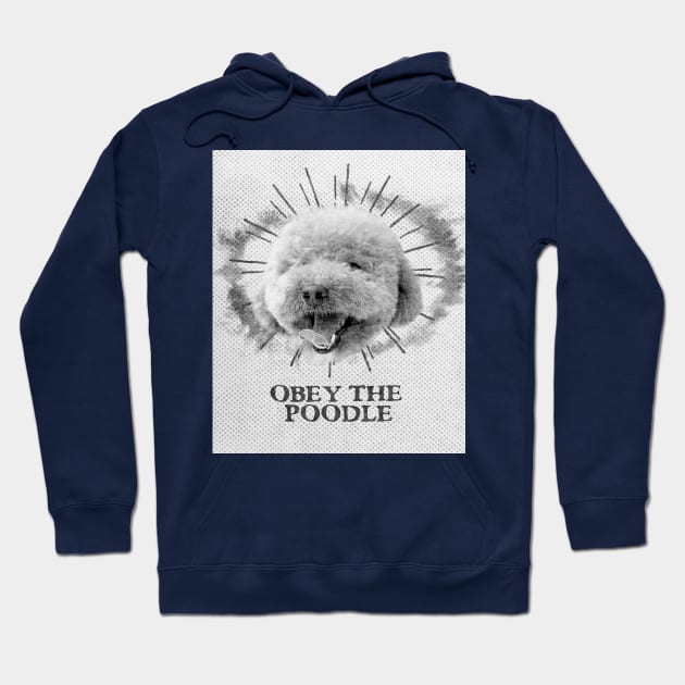 Funny Poodle Design - Obey The Poodle Hoodie by loumed